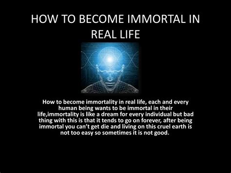How to Become Immortal .